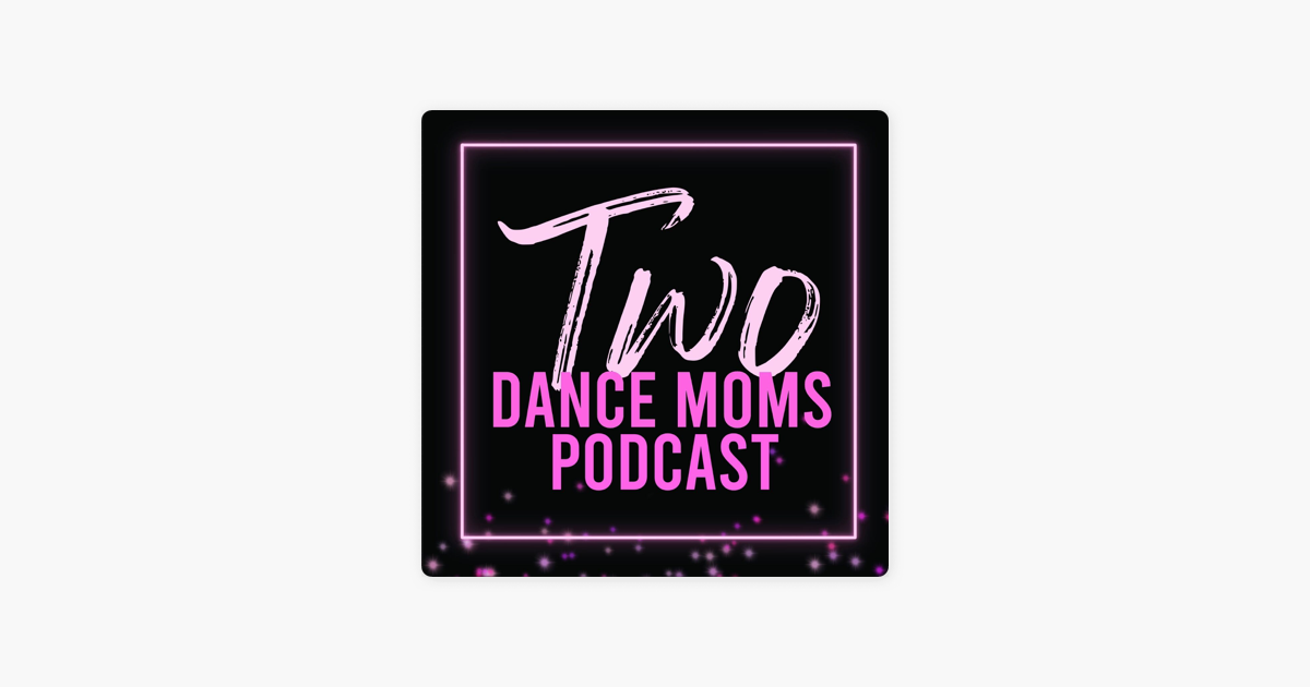 ‎Two Dance Moms Podcast For Competition Dance Parents What's New