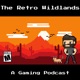 The Retro Wildlands - A Gaming Podcast