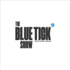 TheBlueTickShow - THE BLUETICK SHOW