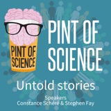 Pint of Science mini-series: Untold Stories. Episode 3: Speakers Constance Schéré & Dr Stephen Fay