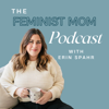 The Feminist Mom Podcast - Erin Spahr