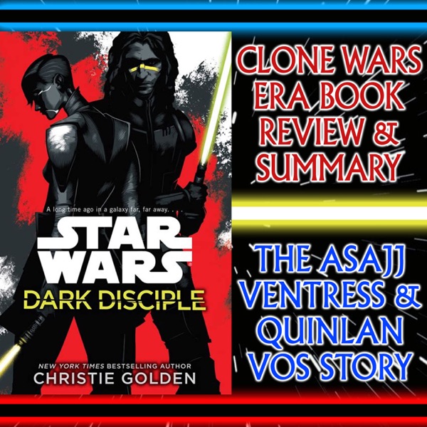 Star Wars: Dark Disciple Book Review, By Christie Golden - Quinlan Vos & Asajj Ventress (A Clone Wars Era Novel) photo