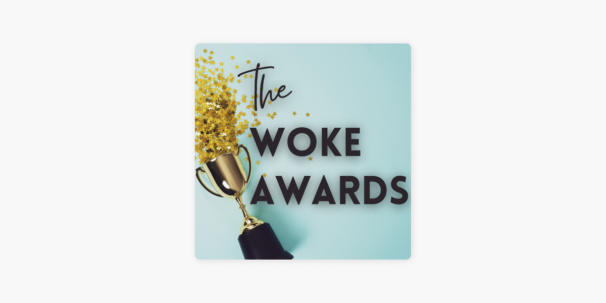 The Woke Awards on Apple Podcasts
