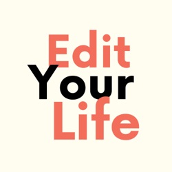 Edit Your Life | Simplify + Declutter Your Home, Time, and Mental Space