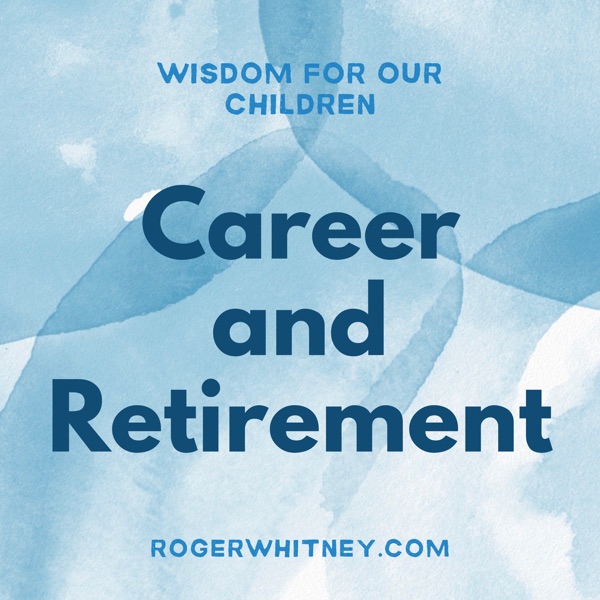 Wisdom for Our Children - Career and Retirement  photo