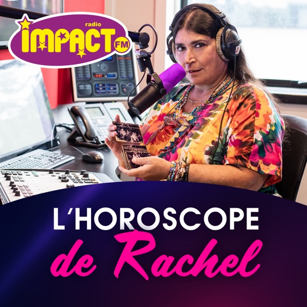 L'Horoscope de Rachel - Impact FM