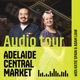 Adelaide Central Market Audio Tour