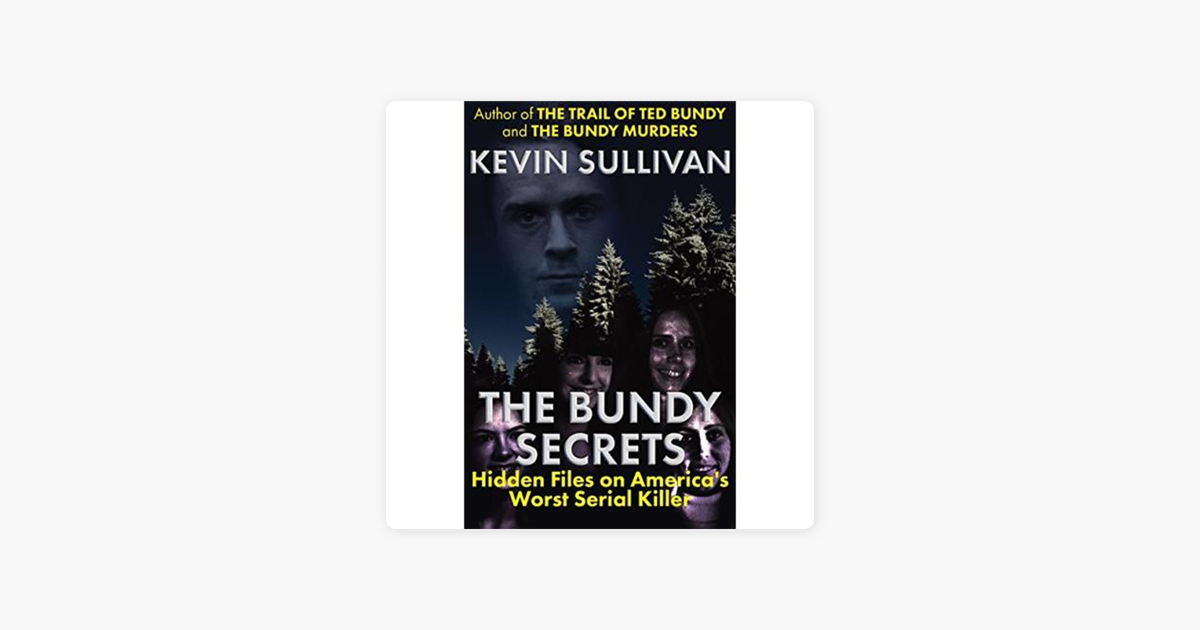 True Murder: The Most Shocking Killers: THE BUNDY SECRETS-Kevin Sullivan on  Apple Podcasts