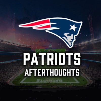 Patriots Afterthoughts - A New England Patriots Fan Podcast