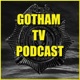 Gotham TV Podcast