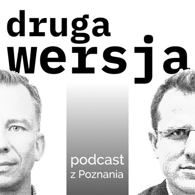 Druga Wersja // podcast z Poznania:Michał Czajka/Leszek Waligóra