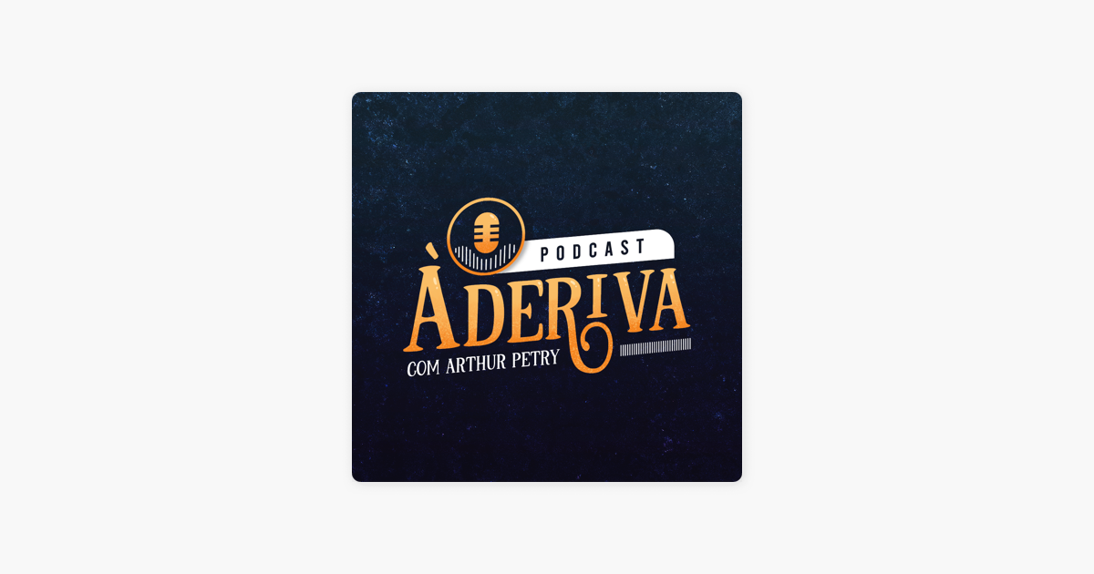Ciência Sem Fim Arthur Petry - à Deriva Podcast (Podcast