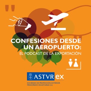 Confesiones desde un aeropuerto: el podcast de la exportación