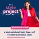 The Style Project: a podcast about body love, self esteem and personal style