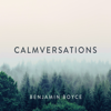 Calmversations - Benjamin Boyce