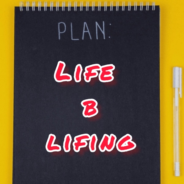 Life B Lifing 