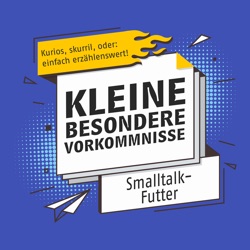 Jetzt neu: Quickies - die kleinsten besonderen Vorkommnisse!