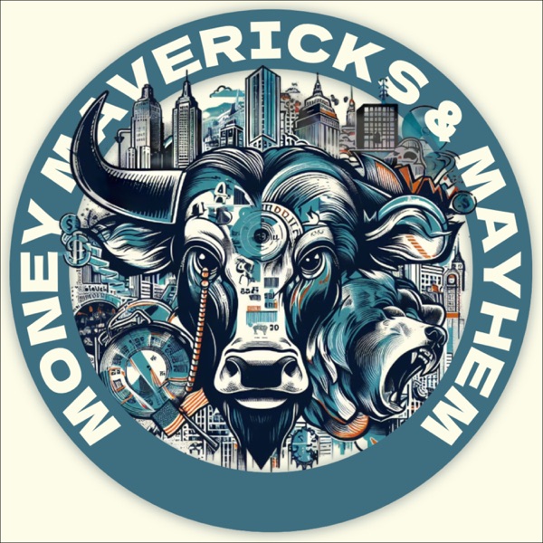 Money Mavericks and Mayhem