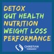 Detox, Gut Health, Nutrition, Weight Loss, Performance