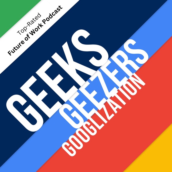 Geeks Geezers and Googlization Show