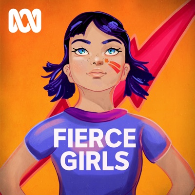 Fierce Girls:ABC listen