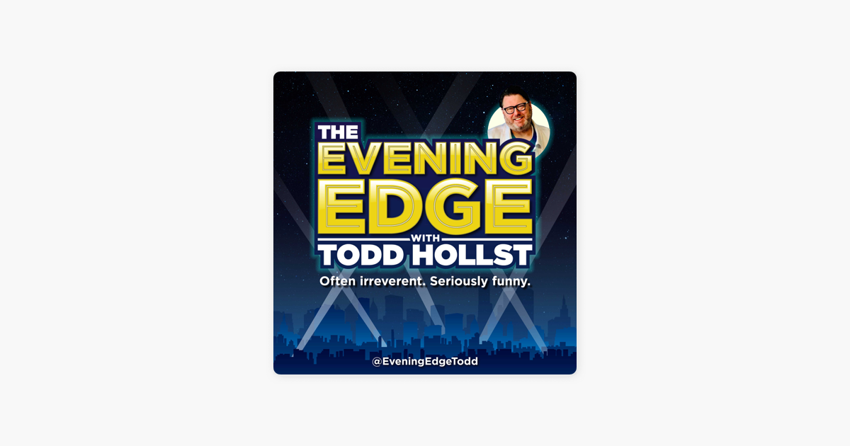 ‎The Evening Edge with Todd Hollst: The Evening Edge with Todd Hollst 6 ...