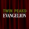 Twin Peaks: Evangelion - Twin Peaks: Evangelion