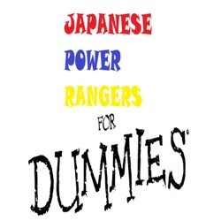 Japanese Power Rangers For Dummies Podcast