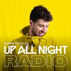 CARSTN presents: Up All Night Radio #017 [CARSTN & YouNotUs Mix]