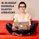 W 30 minut dookoła klasyki literatury