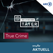 Die Spur der Täter - Der True Crime Podcast des MDR - Mitteldeutscher Rundfunk