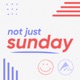 Not Just Sunday