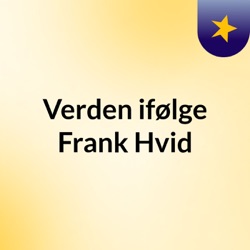 Verden ifølge Frank Hvid