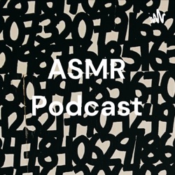 ASMR Podcast