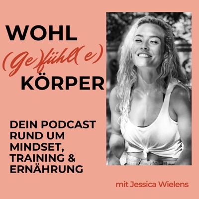 Wohl(ge)fühl(e) Körper - dein Podcast für Mindset, Training und Ernährung  *****