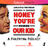 Honey You're Ruining Our Kid - Jarlath and Tina Regan