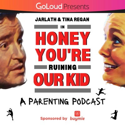 Honey You're Ruining Our Kid:Jarlath and Tina Regan