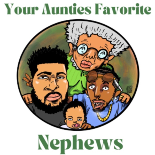 Your Aunties Favorite Nephews