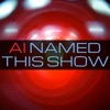 AI Named This Show