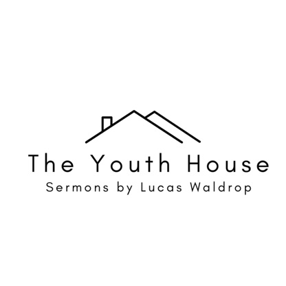 The Youth House: Sermons by Lucas Waldrop