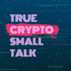 True Crypto Small Talk - Alex