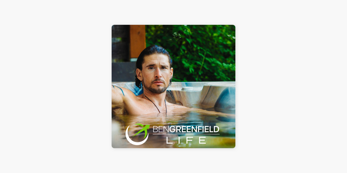 Ben Greenfield Life on Apple Podcasts