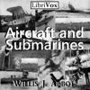 Aircraft and Submarines by Willis J. Abbot - Willis J. Abbot