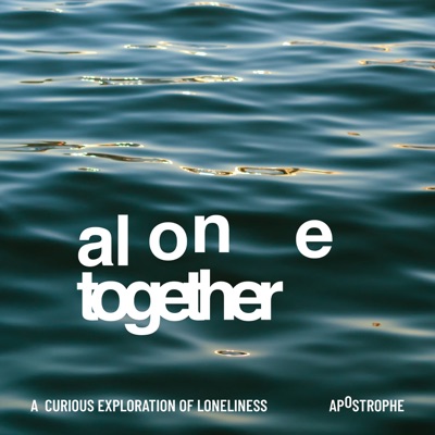 Alone Together:Apostrophe Podcast Network