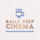 Balls Deep Cinema 