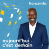 Aujourd'hui c'est demain - franceinfo