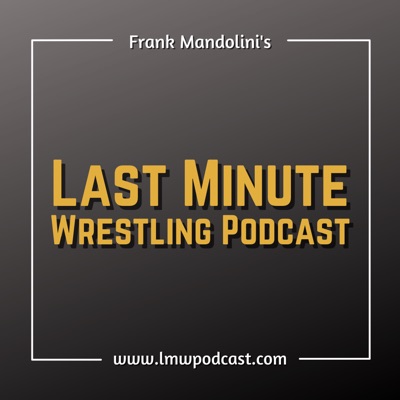 Last Minute Wrestling Podcast