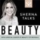 Sherna Talks Beauty