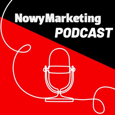 NowyMarketing Podcast NowyMarketing Podcast