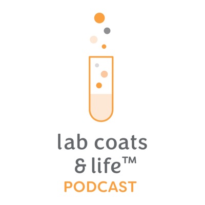 The Lab Coats & Life™ Podcast:The Lab Coats & Life™ Podcast